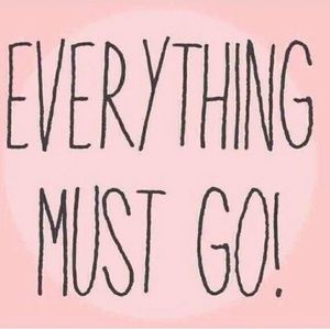 💕EVERYTHING MUST GO!!!💕
